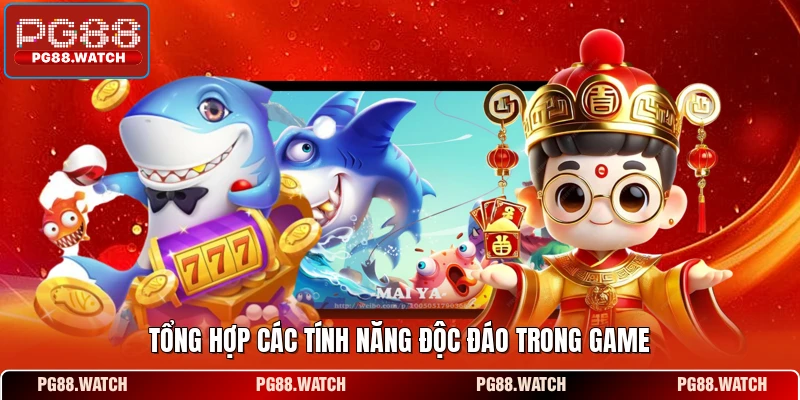 Tổng hợp các tính năng độc đáo trong game