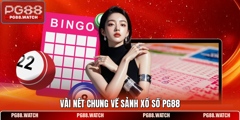 Vài nét chung về sảnh xổ số PG88